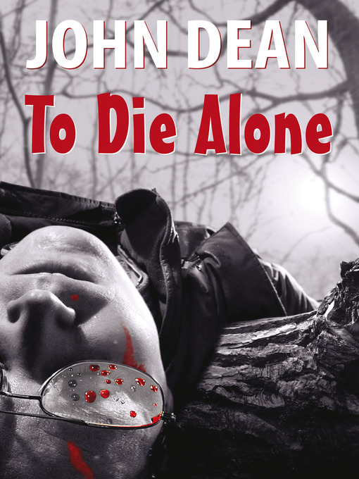 Title details for To Die Alone by John Dean - Available